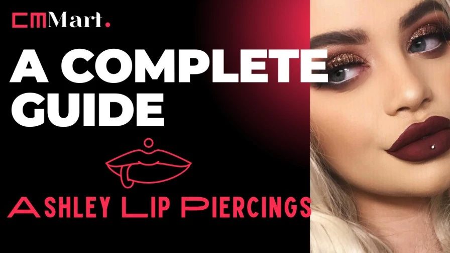 Exploring Ashley Lip Piercings: A Comprehensive Guide to Styles