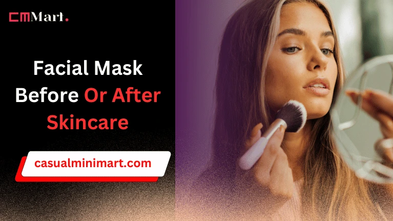 Facial Mask Before Or After Skincare