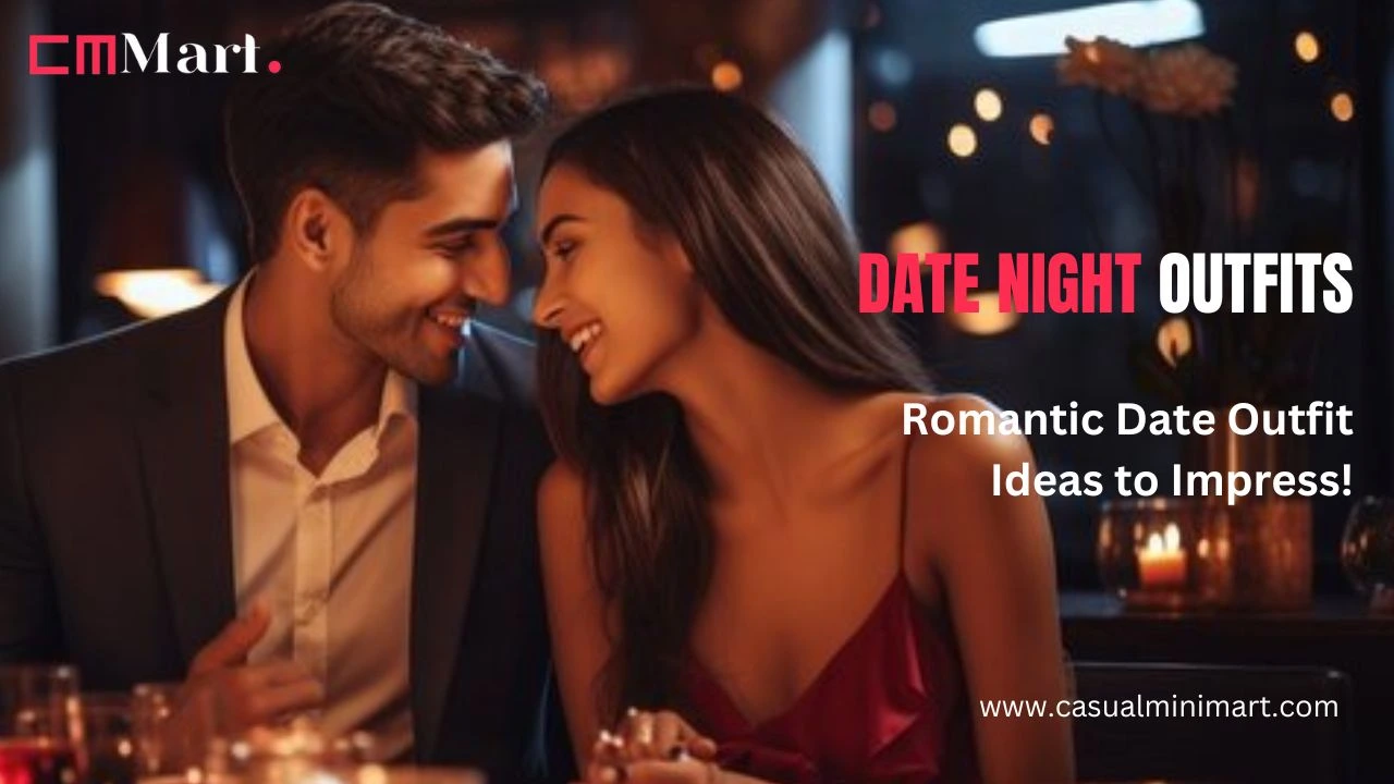 Date Night Outfits: Romantic Date Outfit Ideas to Impress!