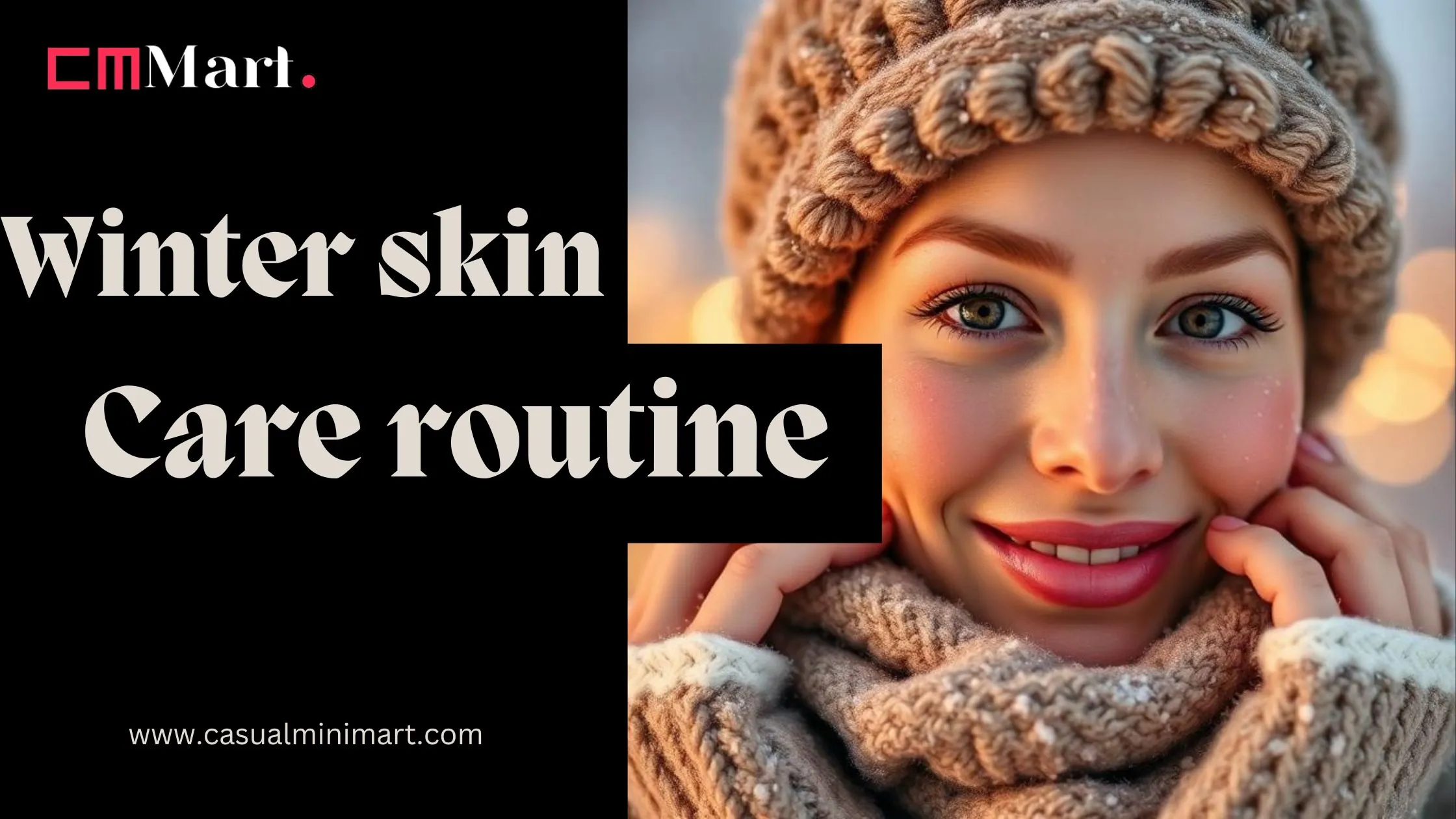 Winter Skin Care Routine: The Ultimate Guide for Healthy Skin