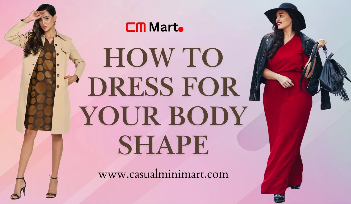 How To Dress For Your Body Shape: Friendly Guide for How To Dress For Your Body Shape: Friendly Guide for